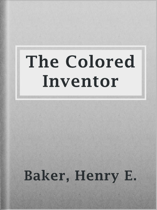 Title details for The Colored Inventor by Henry E. Baker - Available